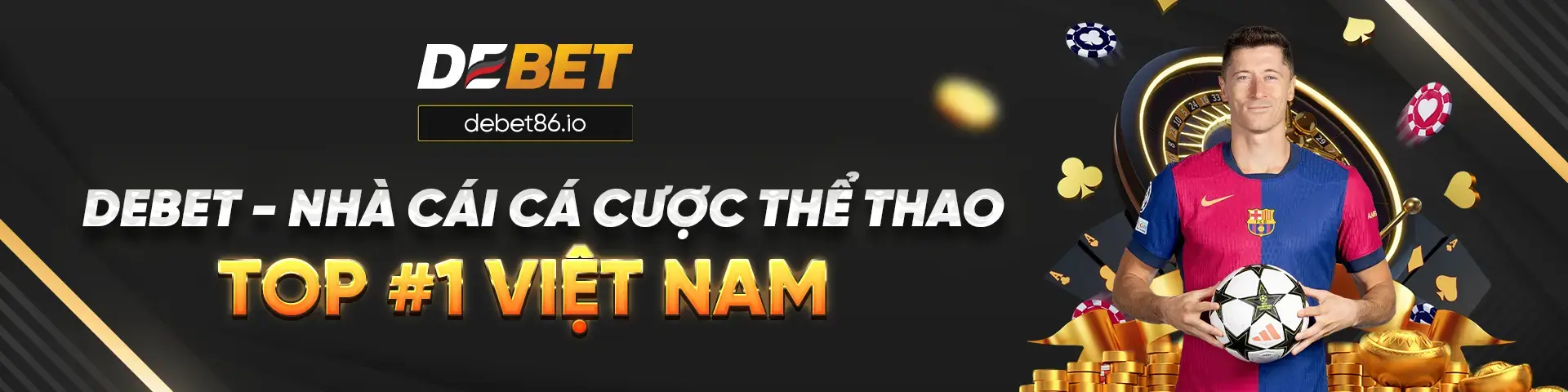 DEBET - Nhà cái cá cược thể thao top #1 Việt Nam