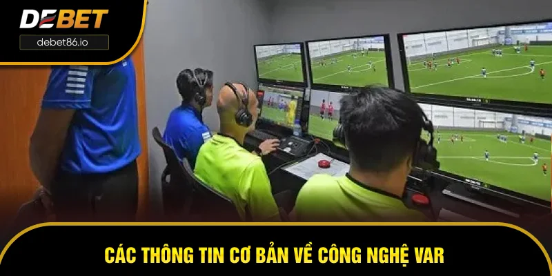 Các thông tin cơ bản về công nghệ VAR Các thông tin cơ bản về công nghệ VAR