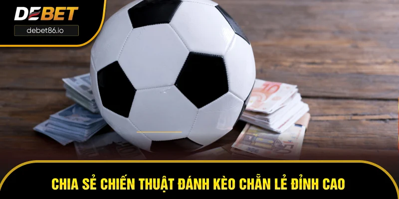 Chia sẻ những loại kèo chẵn lẻ phổ biến hiện nay Chia sẻ những loại kèo chẵn lẻ phổ biến hiện nay