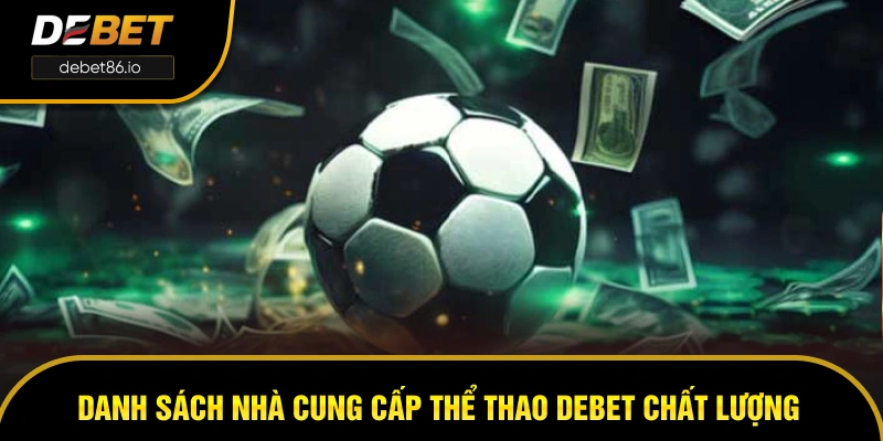 Danh sách nhà cung cấp thể thao DEBET chất lượng hàng đầu thế giới Danh sách nhà cung cấp thể thao DEBET chất lượng hàng đầu thế giới