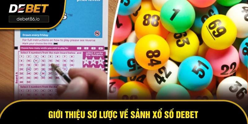 Giới thiệu sơ lược về sảnh xổ số DEBET Giới thiệu sơ lược về sảnh xổ số DEBET
