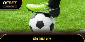 Kèo Chấp 2.75 - Mẹo Bắt Kèo Hiệu Quả Từ Các Cao Thủ Lâu Năm