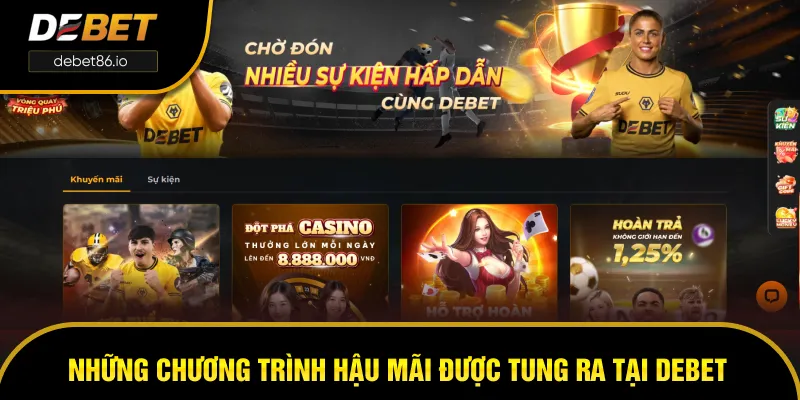 Những sự kiện hậu mãi được tung ra tại DEBET Những sự kiện hậu mãi được tung ra tại DEBET