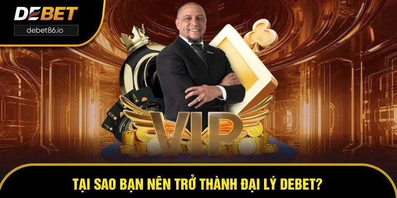 Lý do bạn nên trở thành đại lý DEBET Lý do bạn nên trở thành đại lý DEBET
