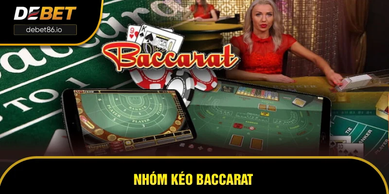 Nhóm Kéo Baccarat - Trải Nghiệm Thực Tế Thú Vị Tại DEBET