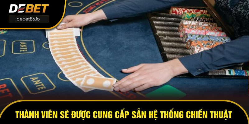 Thành viên sẽ được cung cấp sẵn hệ thống chiến thuật Thành viên sẽ được cung cấp sẵn hệ thống chiến thuật