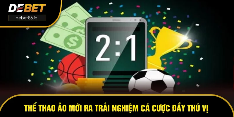 Thể thao ảo mới ra trải nghiệm cá cược đầy thú vị Thể thao ảo mới ra trải nghiệm cá cược đầy thú vị