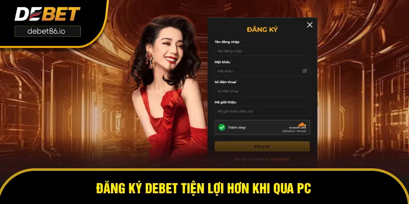 Đăng ký DEBET tiện lợi hơn khi qua PC Đăng ký DEBET tiện lợi hơn khi qua PC