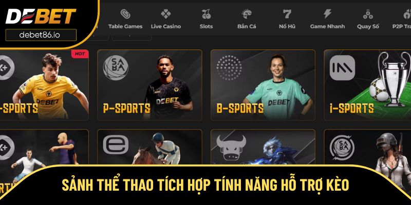 Sảnh thể thao tích hợp các tính năng hỗ trợ kèo
